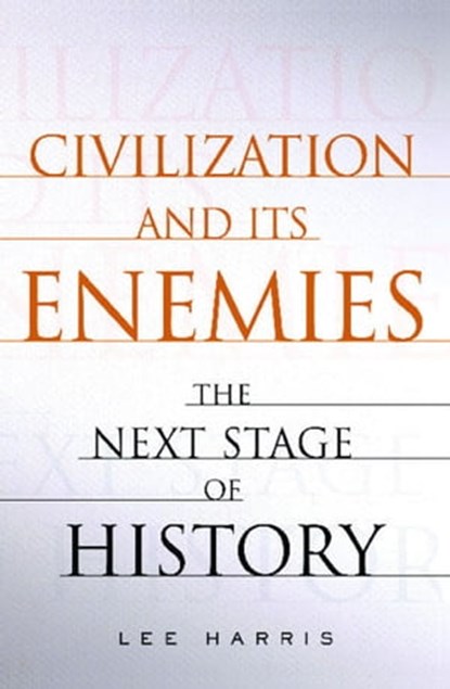 Civilization and Its Enemies, Lee Harris - Ebook - 9780743267007