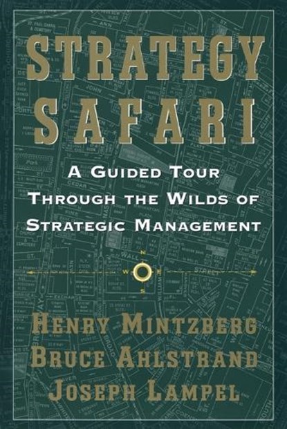 Strategy Safari, Henry Mintzberg ; Bruce W. Ahlstrand ; Joseph Lampel - Paperback - 9780743270571