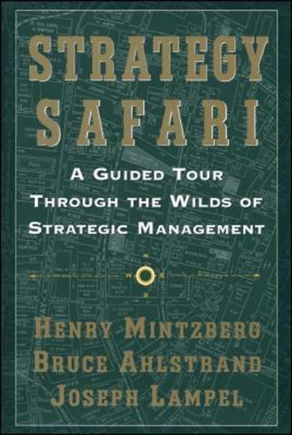 Strategy Safari, Henry Mintzberg ; Bruce W. Ahlstrand ; Joseph Lampel - Paperback - 9780743270571
