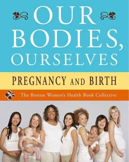 Our Bodies, Ourselves: Pregnancy and Birth, Boston Women's Health Book Collective ; Judy Norsigian - Paperback - 9780743274869