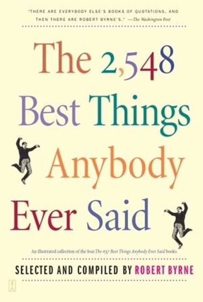 The 2,548 Best Things Anybody Ever Said, Robert Byrne - Ebook - 9780743277556