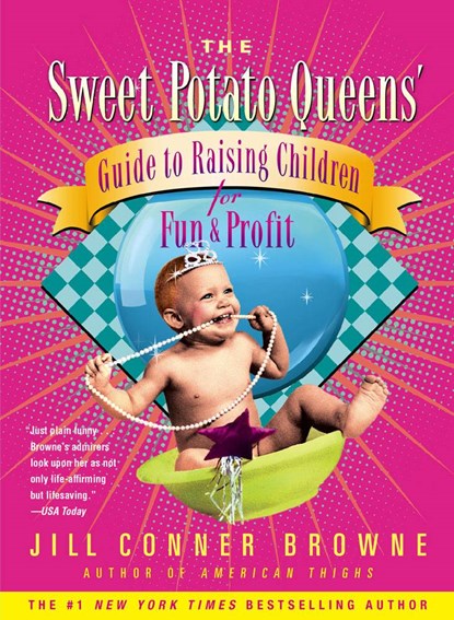 The Sweet Potato Queens' Guide to Raising Children for Fun and Profit, Jill Conner Browne - Paperback - 9780743278379
