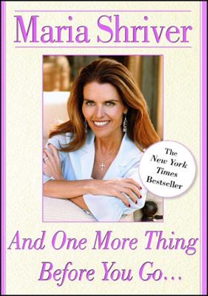And One More Thing Before You Go..., Maria Shriver - Paperback - 9780743281034