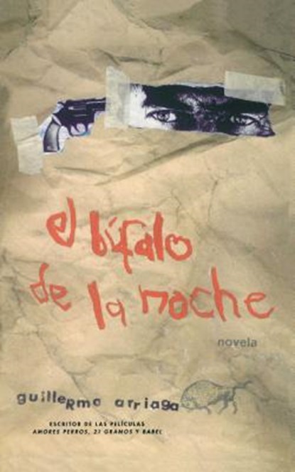 El Bufalo De La Noche, Guillermo Arriaga - Paperback - 9780743286664
