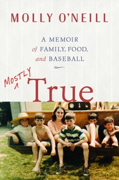 Mostly True, Molly O'Neill - Ebook - 9780743288880