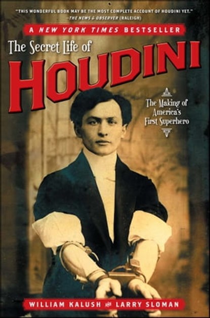 The Secret Life of Houdini, William Kalush ; Larry Sloman - Ebook - 9780743298506