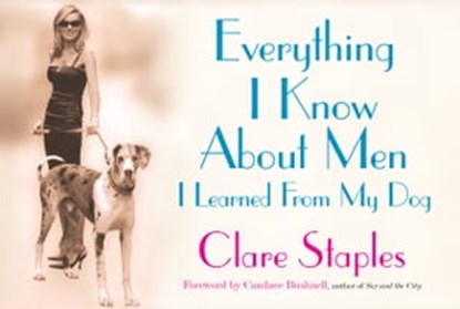 Everything I Know About Men I Learned From My Dog, Clare Staples - Ebook - 9780743299954