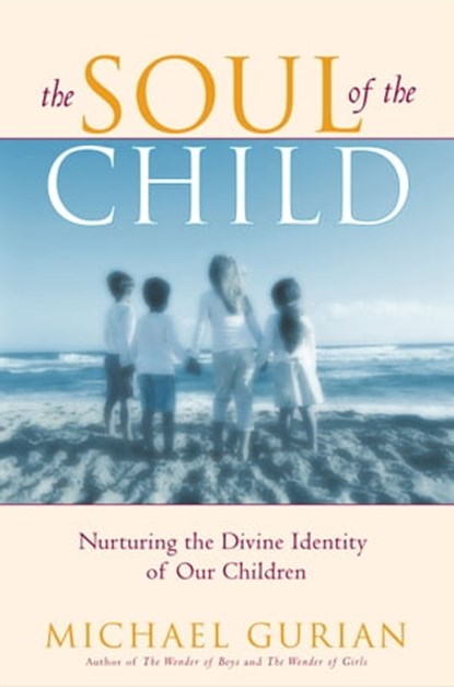 The Soul of the Child, Michael Gurian - Ebook - 9780743418690