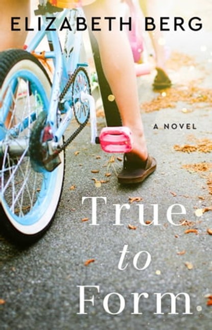 True To Form, Elizabeth Berg - Ebook - 9780743421812