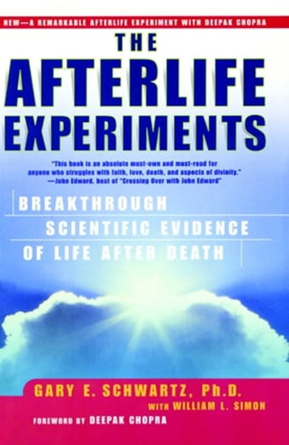 The Afterlife Experiments, Gary E. Schwartz, Ph.D. ; William L. Simon - Ebook - 9780743442589