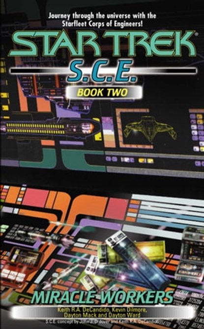 Miracle Workers, S.C.E. Book Two, Keith R. A. DeCandido ; Kevin Dilmore ; David Mack ; Dayton Ward - Ebook - 9780743448475