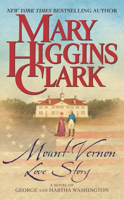 Mount Vernon Love Story: A Novel of George and Martha Washington, Clark - Paperback - 9780743448949