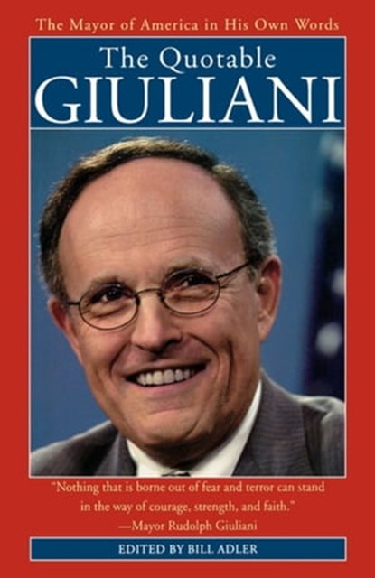 The Quotable Giuliani, Bill Adler Jr., Jr. - Ebook - 9780743463157