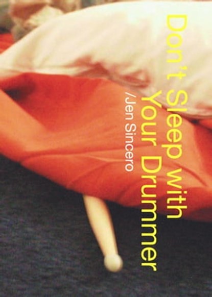 Don't Sleep With Your Drummer, Jen Sincero - Ebook - 9780743464284