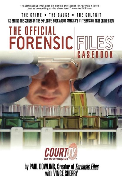 The Official Forensic Files Casebook, Paul Dowling ; Vince Sherry - Paperback - 9780743479493