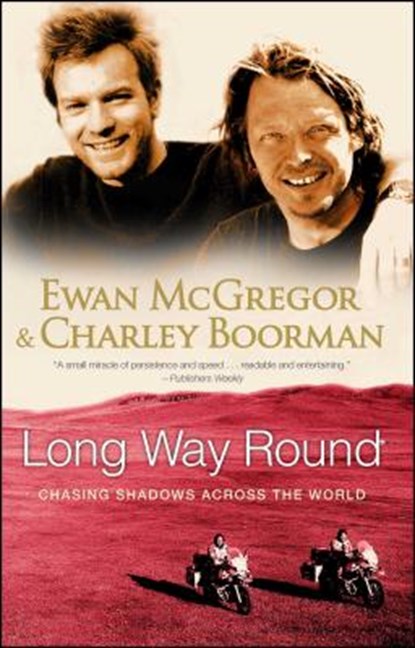 Long Way Round, Ewan McGregor ; Charley Boorman - Paperback - 9780743499347