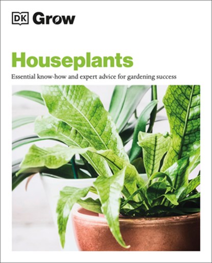 Grow Houseplants: Essential Know-How and Expert Advice for Success, Tamsin Westhorpe - Paperback - 9780744033717