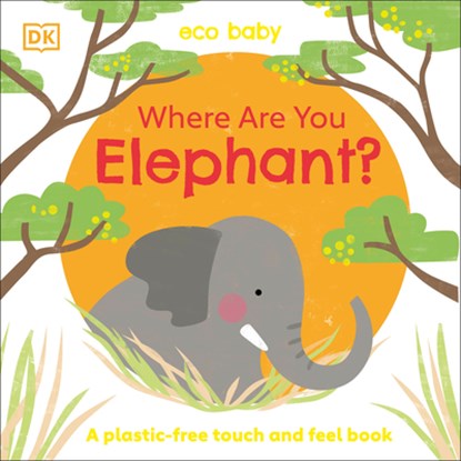 Eco Baby Where Are You Elephant?, DK - Gebonden - 9780744034141