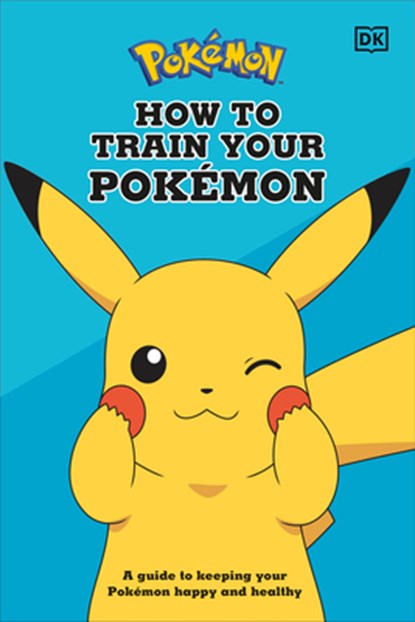 How to Train Your Pokemon: A Guide to Keeping Your Pokemon Happy and Healthy, Lawrence Neves - Gebonden - 9780744042788
