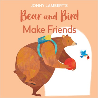 Jonny Lambert's Bear and Bird: Make Friends: Even Bears Get Nervous Before Starting School, Jonny Lambert - Gebonden - 9780744056754
