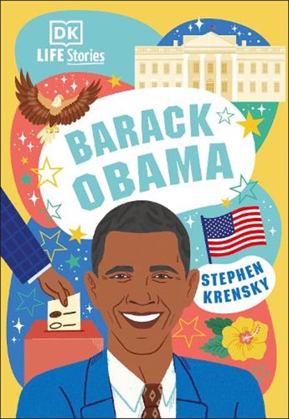 DK Life Stories Barack Obama: Amazing People Who Have Shaped Our World, Stephen Krensky - Paperback - 9780744062465