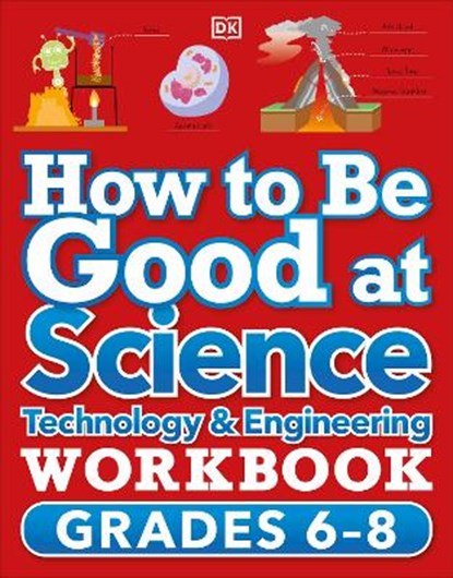 How to Be Good at Science, Technology and Engineering Workbook, Grade 6-8, DK - Paperback - 9780744063516