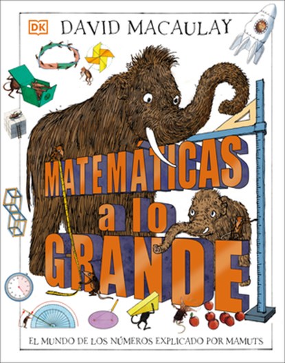 Matemáticas a Lo Grande (Mammoth Math): El Mundo de Los Números Explicado Por Mamuts, Dk - Gebonden - 9780744064568