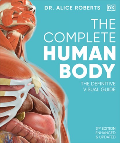 The Complete Human Body: The Definitive Visual Guide, Alice Roberts - Gebonden - 9780744073676