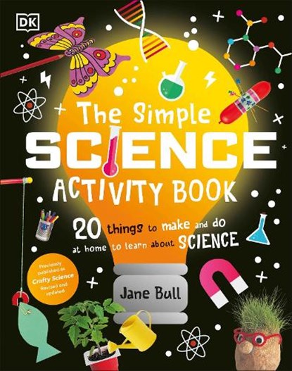 The Simple Science Activity Book: 20 Things to Make and Do at Home to Learn about Science, Jane Bull - Gebonden - 9780744080421