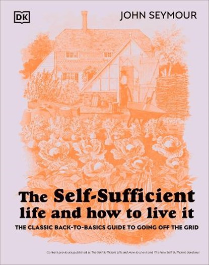 The Self-Sufficient Life and How to Live It: The Complete Back-To-Basics Guide, John Seymour - Gebonden - 9780744084467