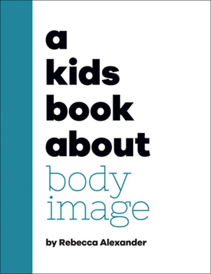 A Kids Book about Body Image, Rebecca Alexander - Gebonden - 9780744085778