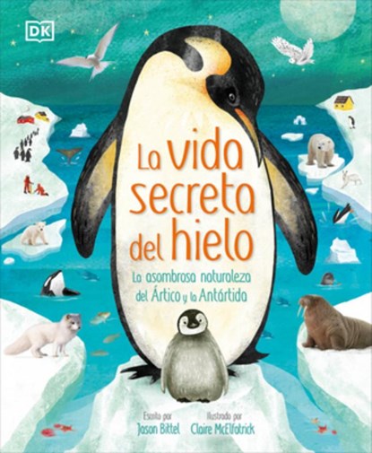 La Vida Secreta del Hielo (the Frozen Worlds), Jason Bittel - Gebonden - 9780744089233
