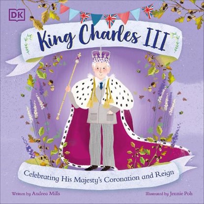 King Charles III: Celebrating His Majesty's Coronation and Reign, Andrea Mills - Paperback - 9780744089592