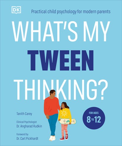 What's My Tween Thinking?: Practical Child Psychology for Modern Parents, Tanith Carey - Paperback - 9780744092271