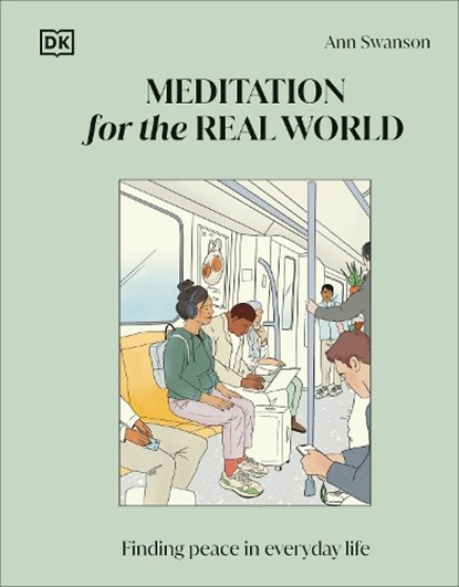 Meditation for the Real World: Finding Peace in Everyday Life, Ann Swanson - Gebonden - 9780744092325