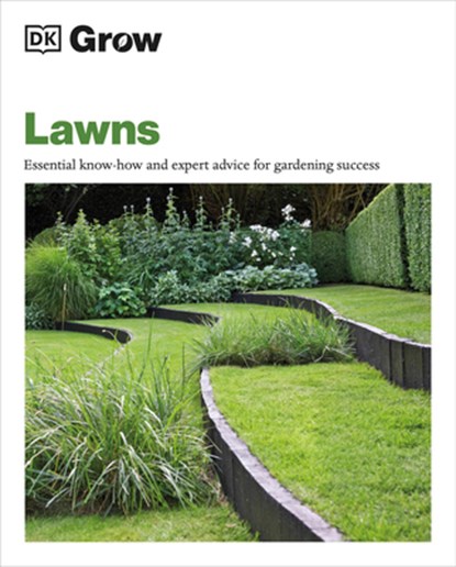 Grow Lawns: Essential Know-How and Expert Advice for Gardening Success, Dk - Paperback - 9780744092400