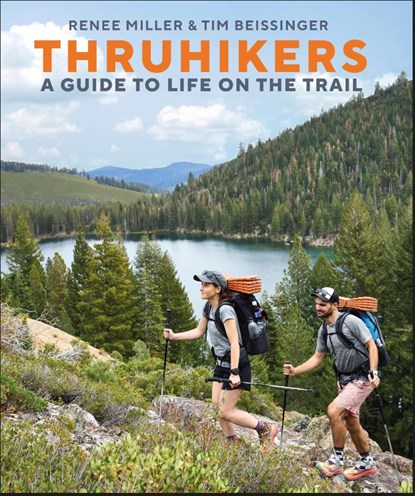 Thruhikers, Authors Renee Miller ; Author Tim Beissinger - Gebonden - 9780744094886