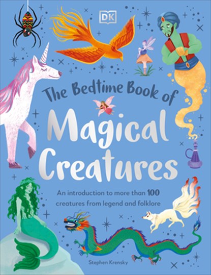 The Bedtime Book of Magical Creatures: An Introduction to More Than 100 Creatures from Legend and Folklore, Stephen Krensky - Gebonden - 9780744098228