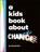 A Kids Book about Change, David Kim - Gebonden - 9780744099034