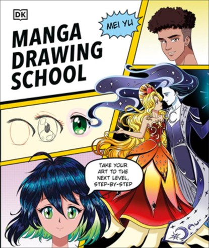 Manga Drawing School: Take Your Art to the Next Level, Step-By-Step, Mei Yu - Gebonden - 9780744099133