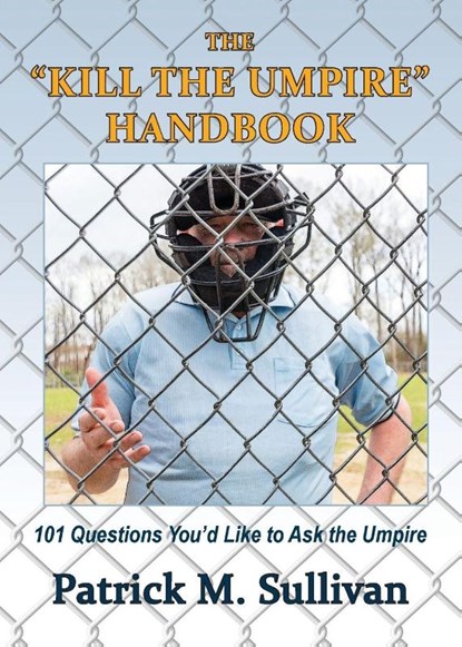 The "Kill The Umpire" Handbook, Patrick Sullivan - Paperback - 9780744230208