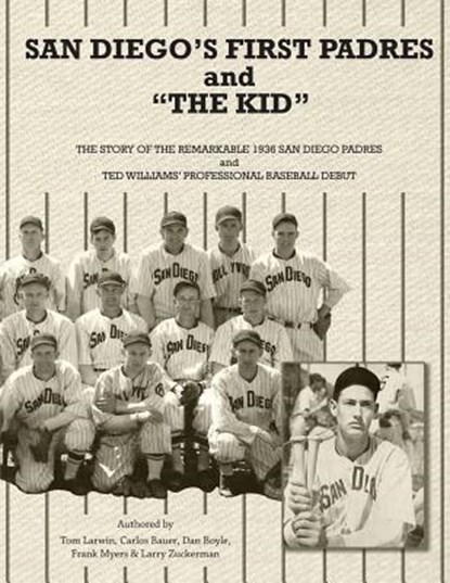 San Diego's First Padres and "The Kid", Tom Larwin ; Carlos Bauer ; et al. Dan Boyle - Paperback - 9780744272307