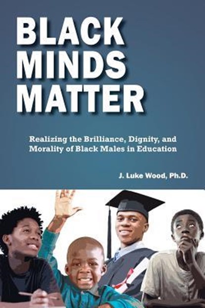 Black Minds Matter, J. Luke Wood - Paperback - 9780744274943