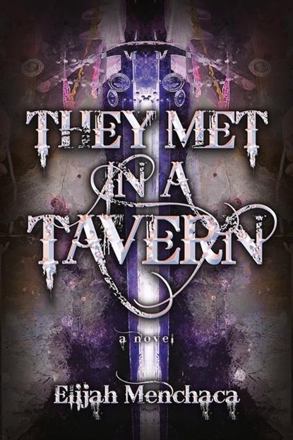 They Met in a Tavern, Elijah Menchaca - Gebonden - 9780744303834