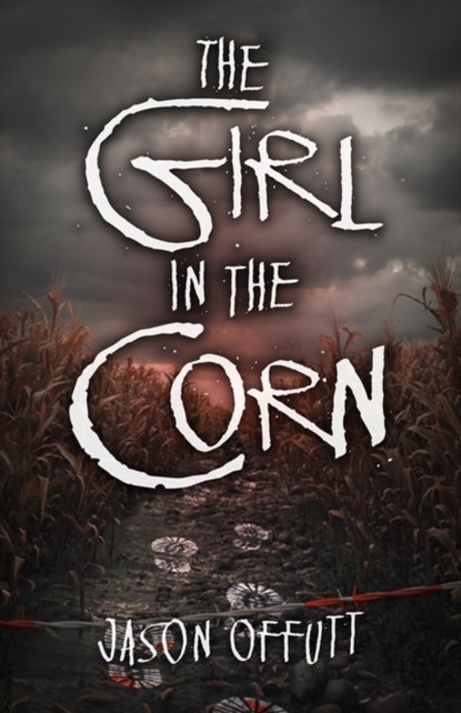 The Girl in the Corn, Jason Offutt - Paperback - 9780744304473