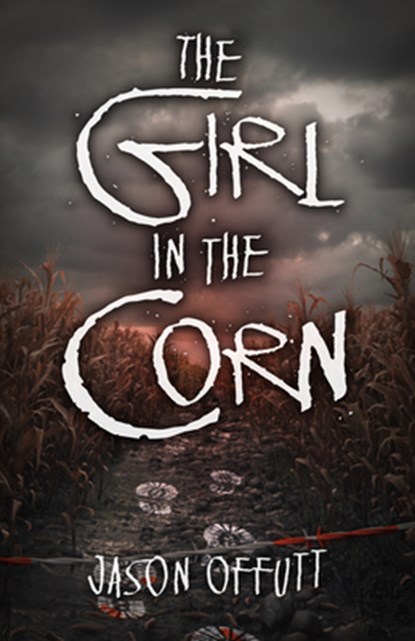 The Girl in the Corn, Jason Offutt - Paperback - 9780744304473