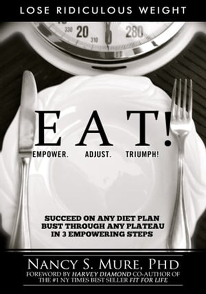 EAT! Empower Adjust Triumph!, Nancy S. Mure PhD - Ebook - 9780744304831