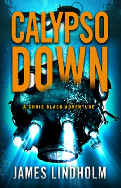 Calypso Down: A Chris Black Adventure Volume 4, James Lindholm - Paperback - 9780744307450