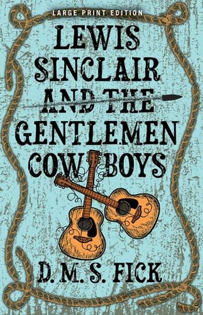 Lewis Sinclair and the Gentlemen Cowboys, D. M. S. Fick - Paperback - 9780744308839