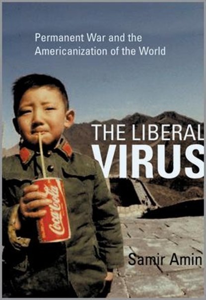 The Liberal Virus, Samir Amin - Paperback - 9780745323596